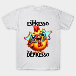 More espresso less depresso funny funky chicken T-Shirt